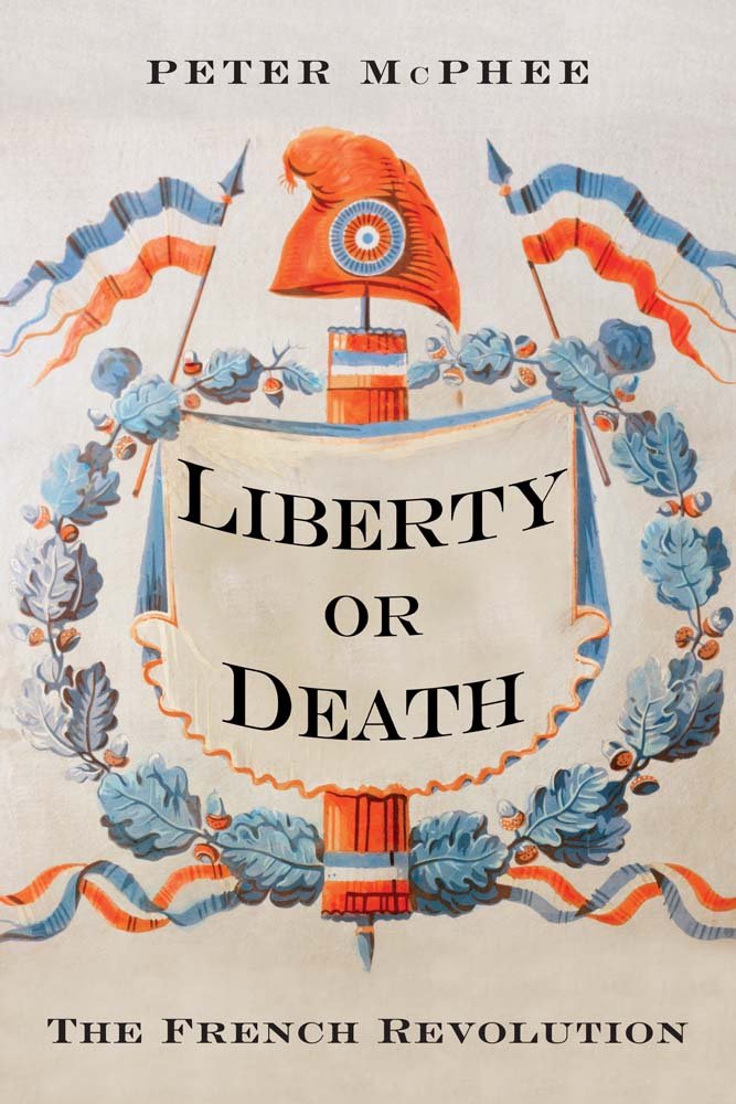 Liberty or Death: The French Revolution Politics & History