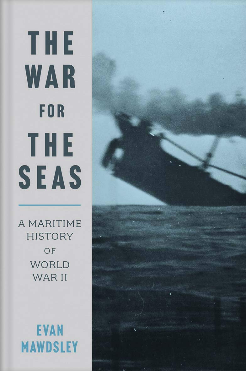 War for the Seas: A Maritime History of World War II Social Sciences