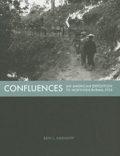 Confluences: An American Expedition to Northern Burma, 1935 (Bard Graduate Center for Studies in the Decorative Arts(YUP)) Books