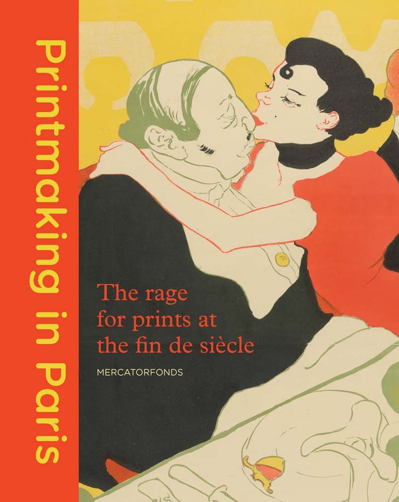 Printmaking in Paris: The Rage for Prints at the Fin De Siecle book