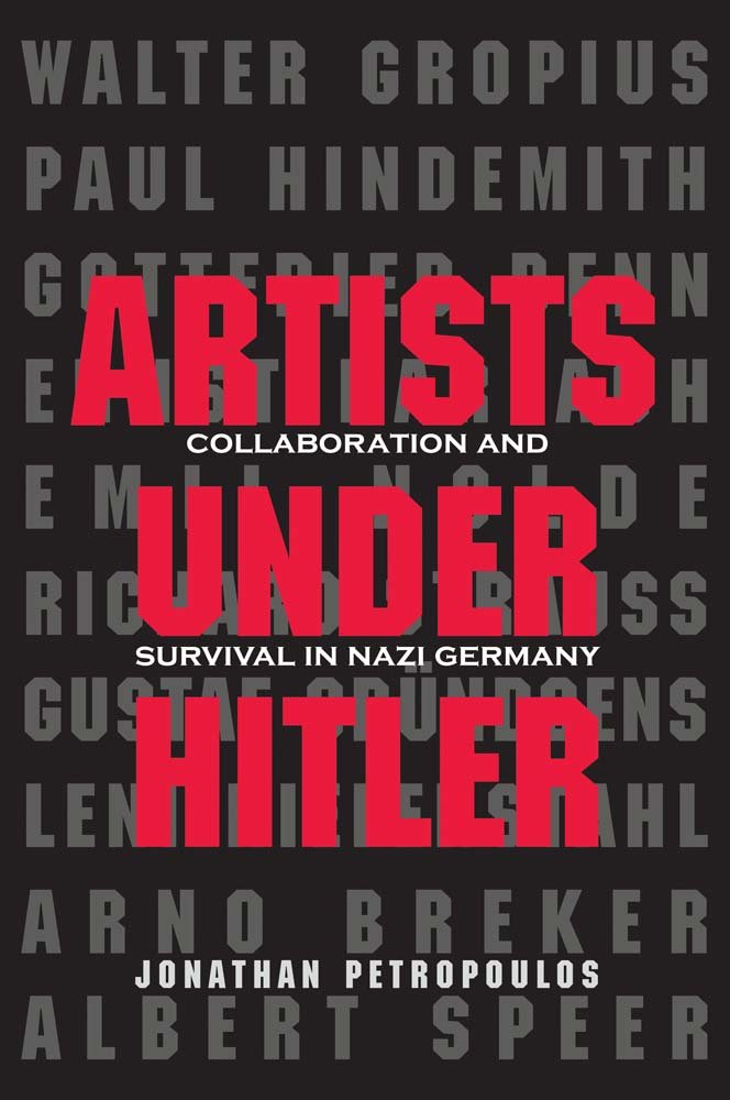 Artists Under Hitler: Collaboration and Survival in Nazi Germany Art & Literature