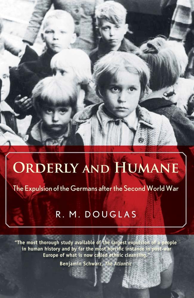 Orderly and Humane - The Expulsion of the Germans After the Second World War: The Expulsion of the Germans after the Second World War Books