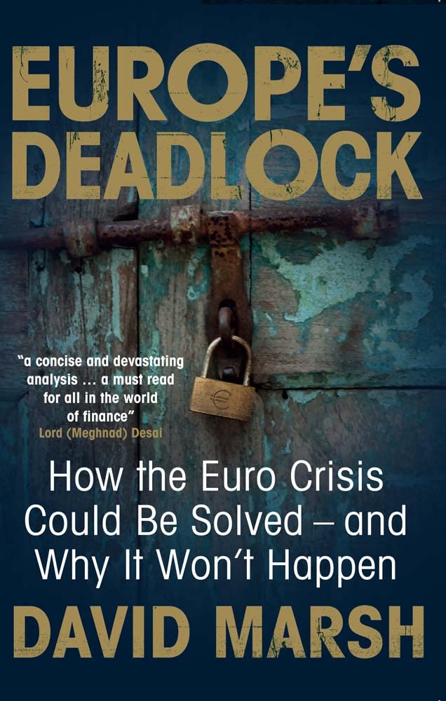 Europe's Deadlock: How the Euro Crisis Could Be Solved -- And Why It Won't Happen Business, Finance & Career