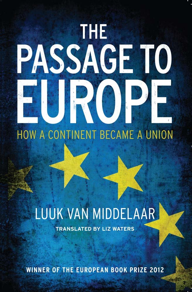 The Passage to Europe: How a Continent Became a Union Politics & History