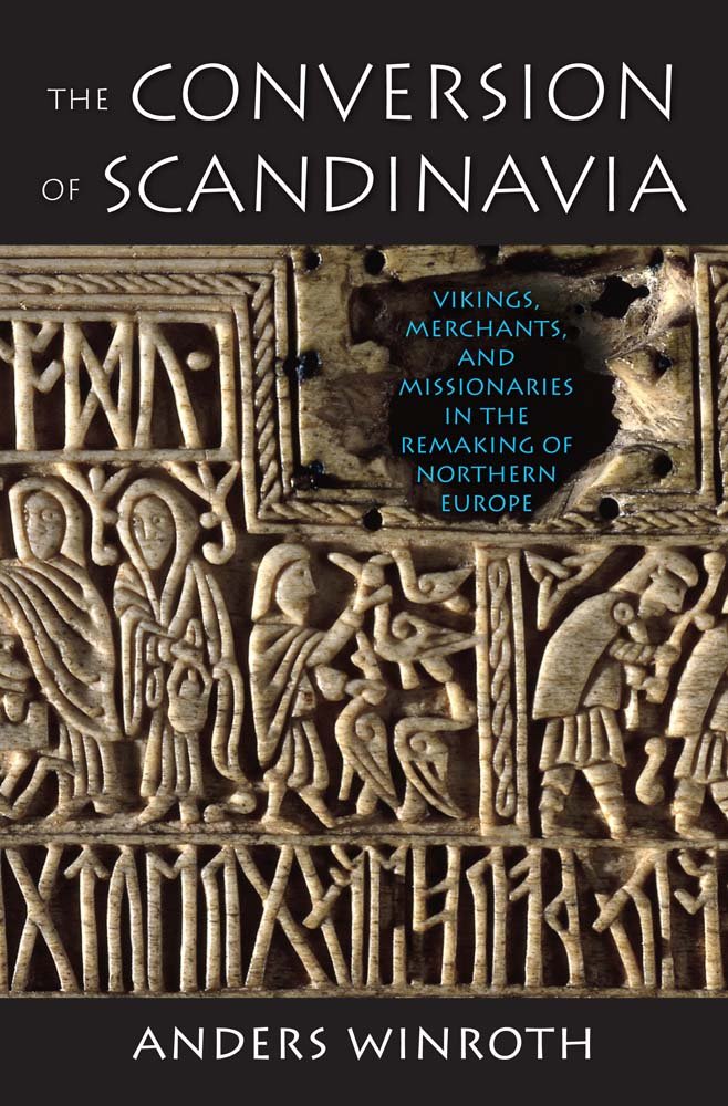 The Conversion of Scandinavia: Vikings, Merchants, and Missionaries in the Remaking of Northern Europe Religion & Esotericism