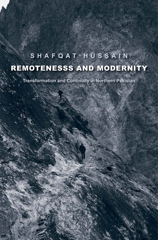 Remoteness and Modernity: Transformation and Continuity in Northern Pakistan (Yale Agrarian Studies Series) Social Sciences