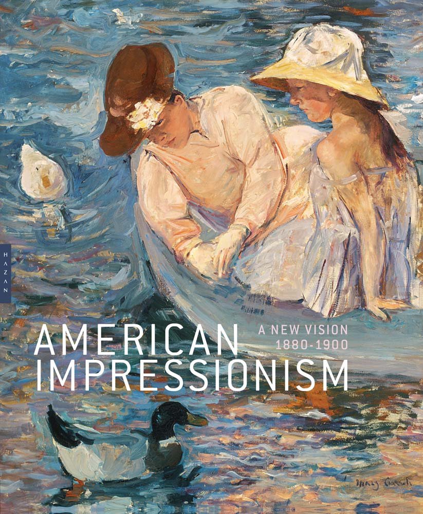 American Impressionism: A New Vision, 1880-1900 (Editions Hazan) Film, Art & Culture