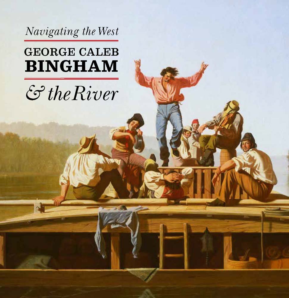 Navigating the West: George Caleb Bingham & the River: George Caleb Bingham and the River (AMON CARTER MUSEUM OF AMERICAN ART (YAL)) Film, Art & Culture