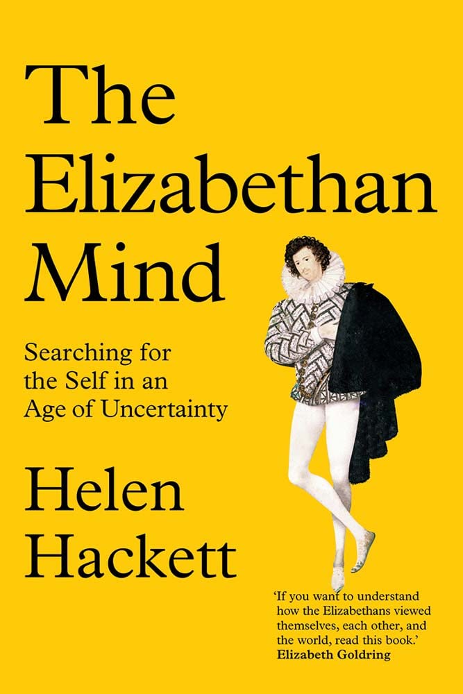 The Elizabethan Mind: Searching for the Self in an Age of Uncertainty Philosophy