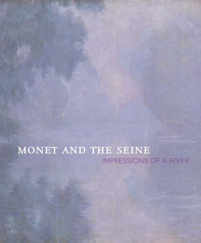 Monet and the Seine: Impressions of a River book