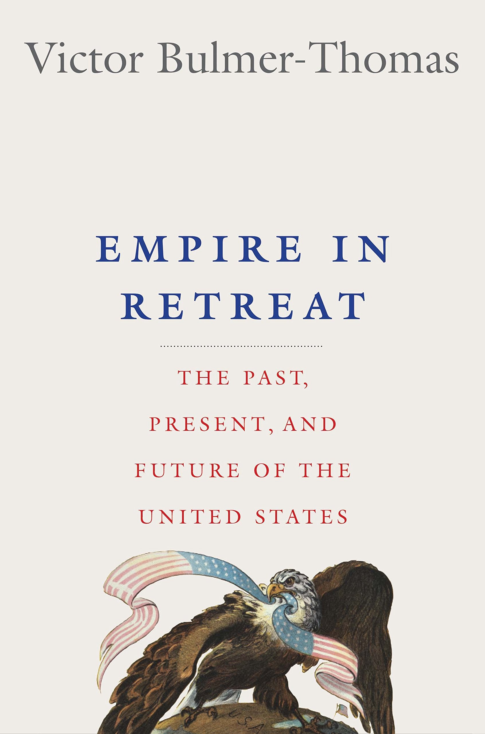 Empire in Retreat: The Past, Present, and Future of the United States Politics & History