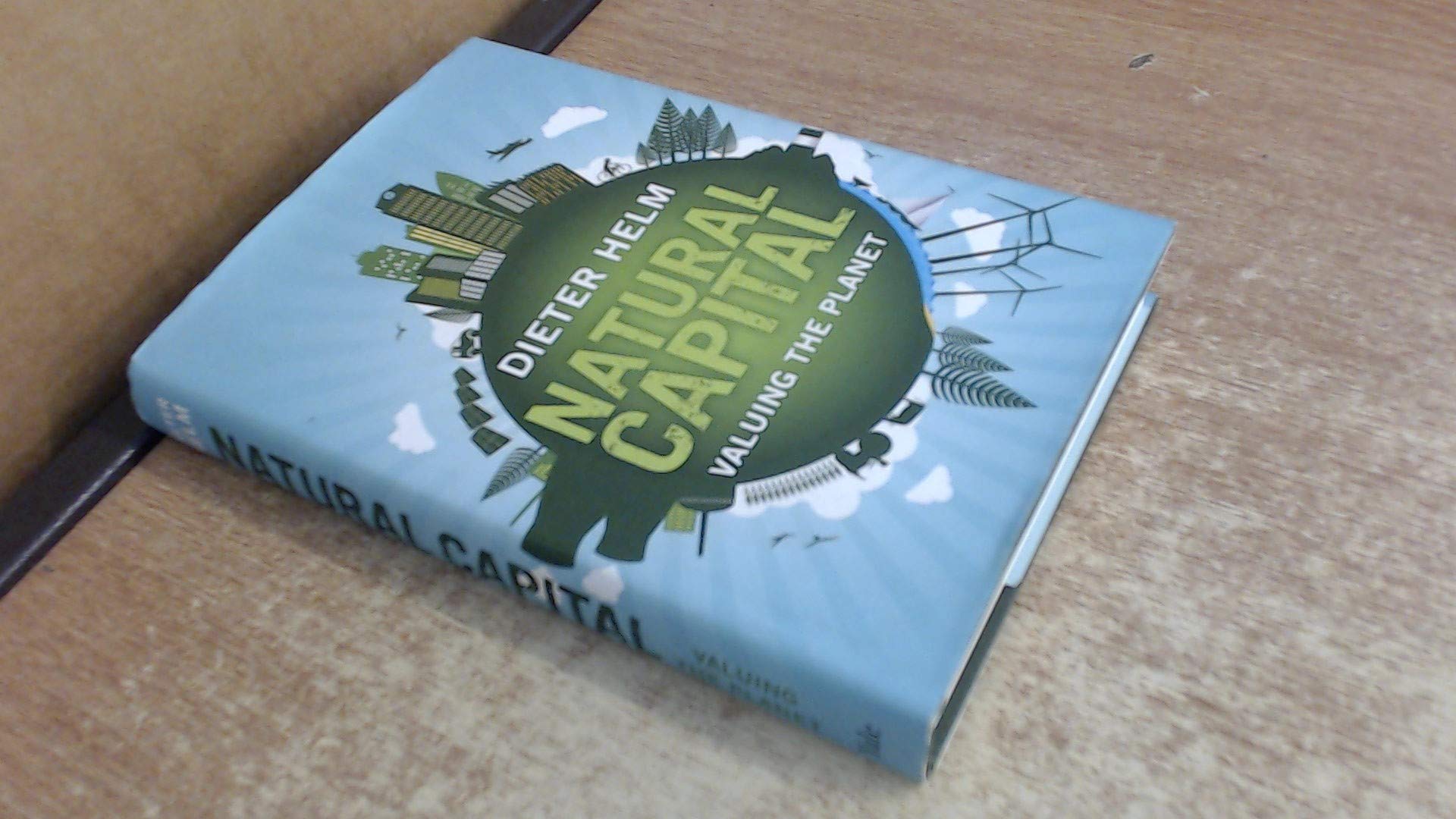 Natural Capital: Valuing Our Planet: Valuing the Planet Business, Finance & Career