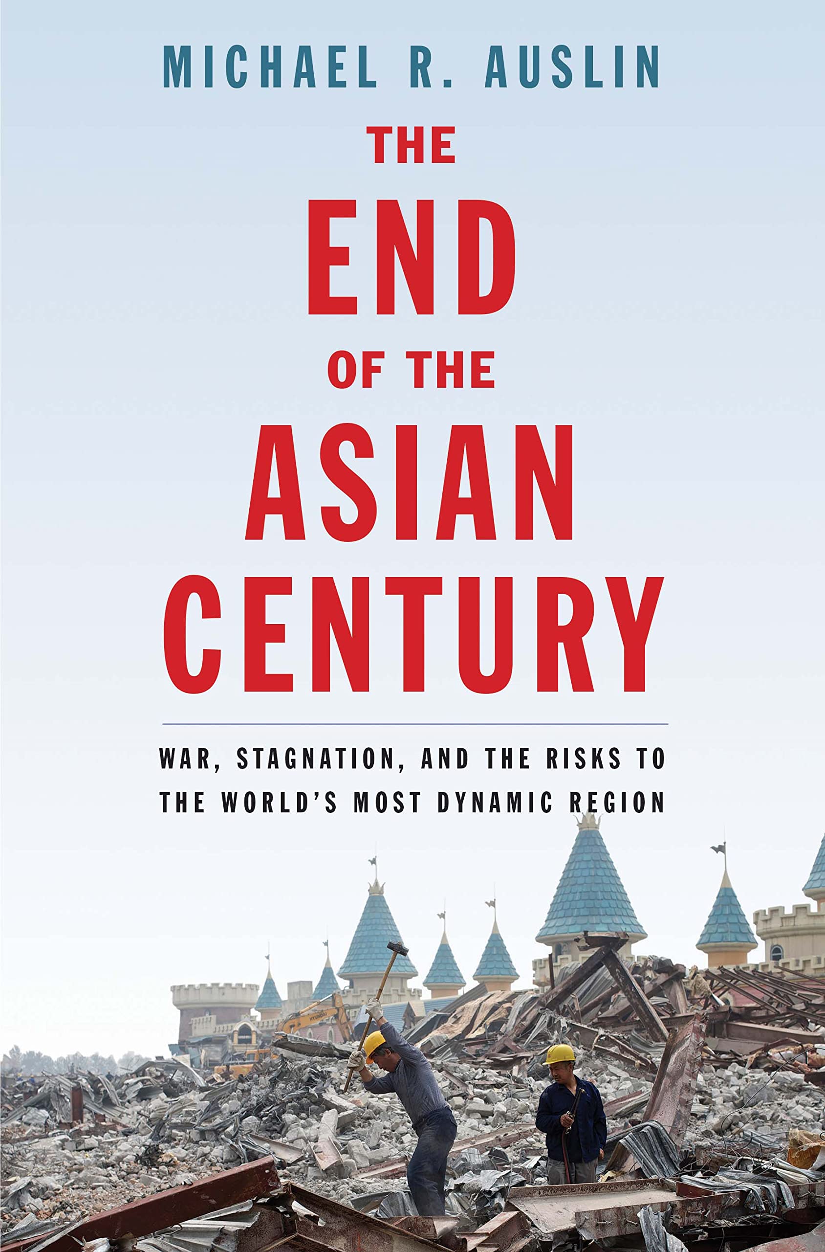 The End of the Asian Century: War, Stagnation, and the Risks to the World's Most Dynamic Region Social Sciences