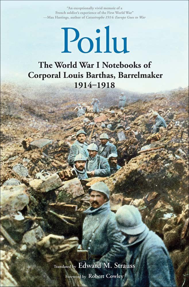 Poilu: The World War I Notebooks of Corporal Louis Barthas, Barrelmaker, 1914-1918 Art & Literature