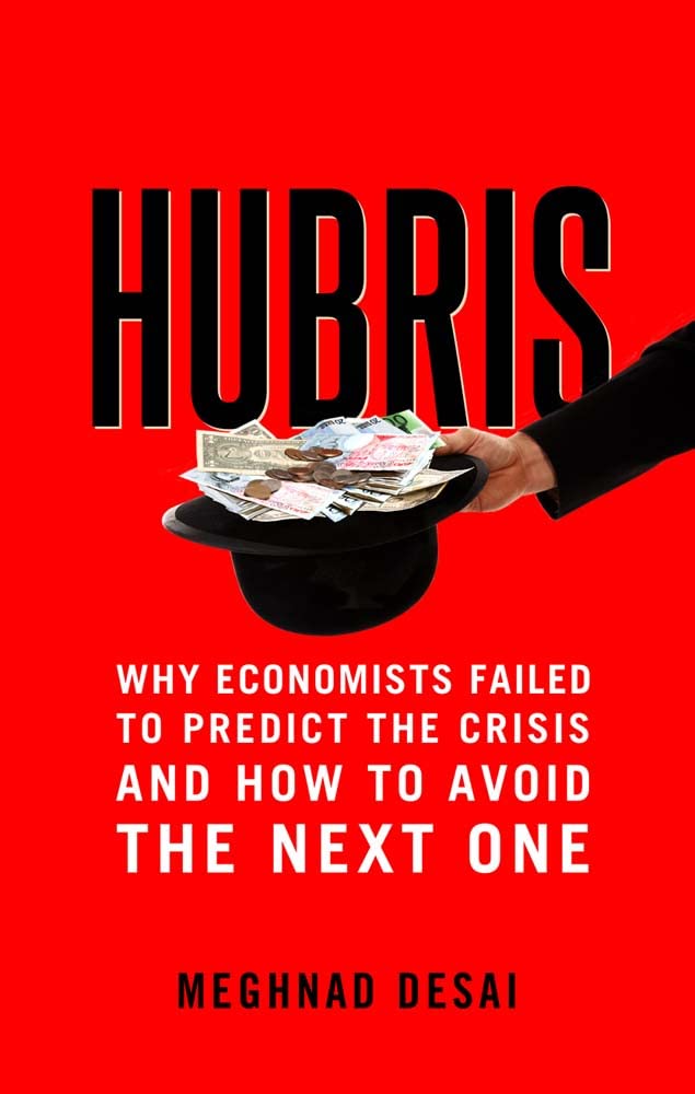 Hubris: Why Economists Failed to Predict the Crisis and How to Avoid the Next One Law