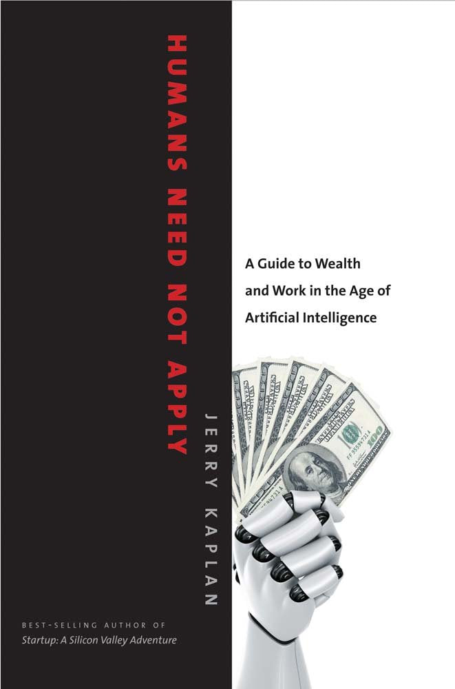 Humans Need Not Apply: A Guide to Wealth and Work in the Age of Artificial Intelligence Media & Communication