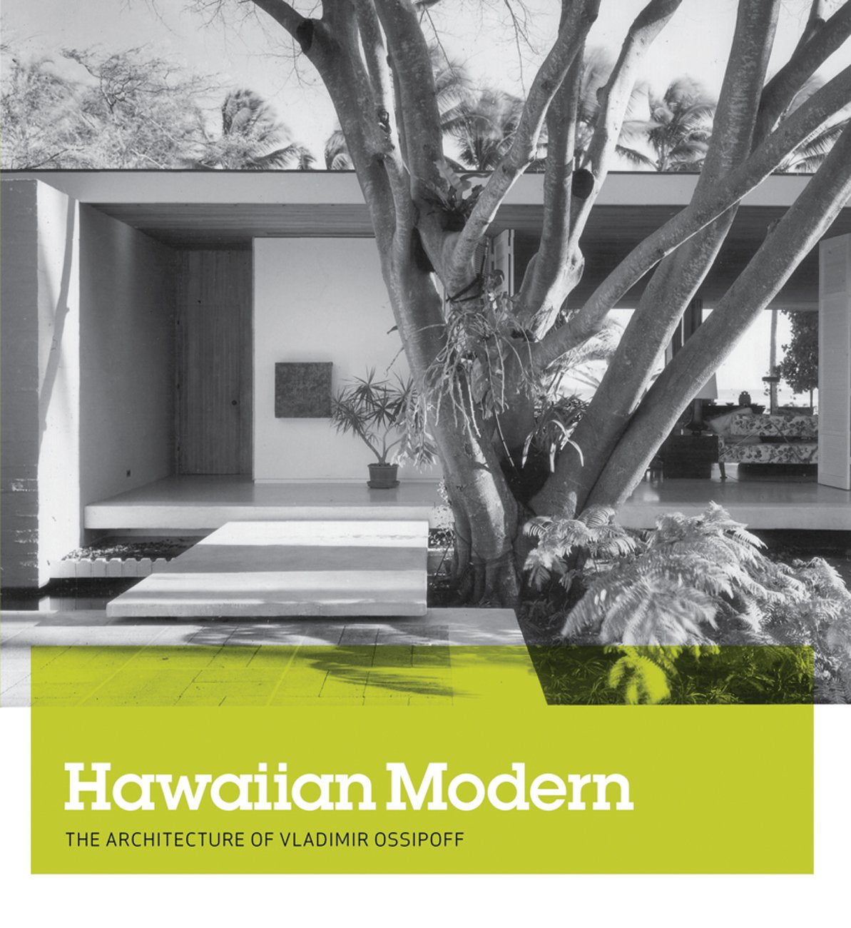 Hawaiian Modern: The Architecture of Vladimir Ossipoff (Honolulu Academy of Art Series (Yale)) Social Sciences
