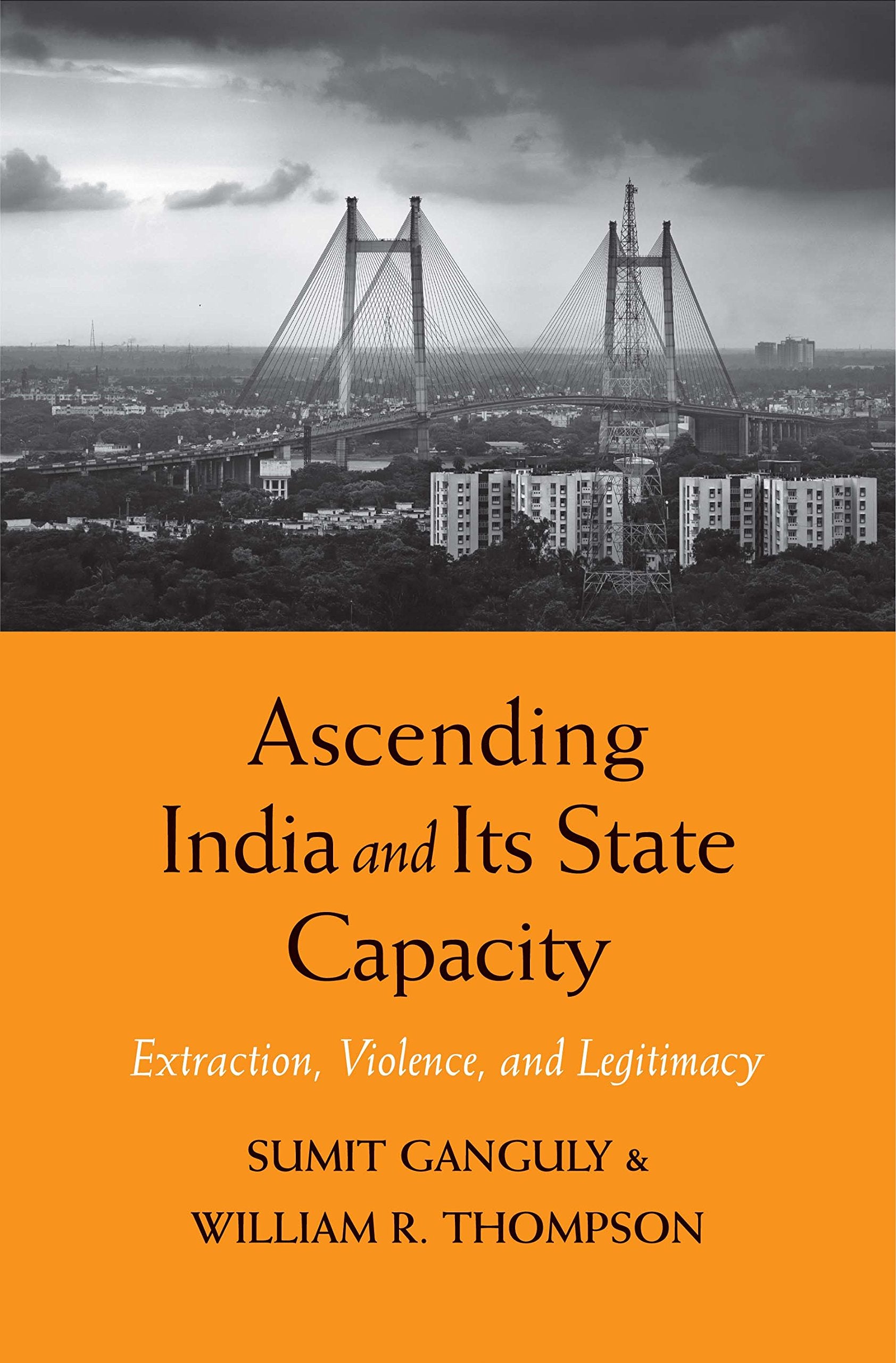 Ascending India and Its State Capacity: Extraction, Violence, and Legitimacy Business, Finance & Career