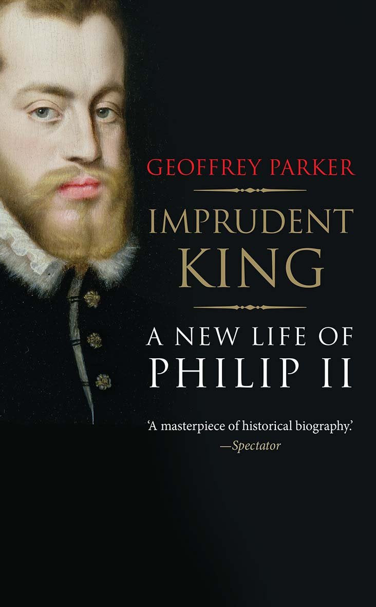 Imprudent King: A New Life of Philip II book