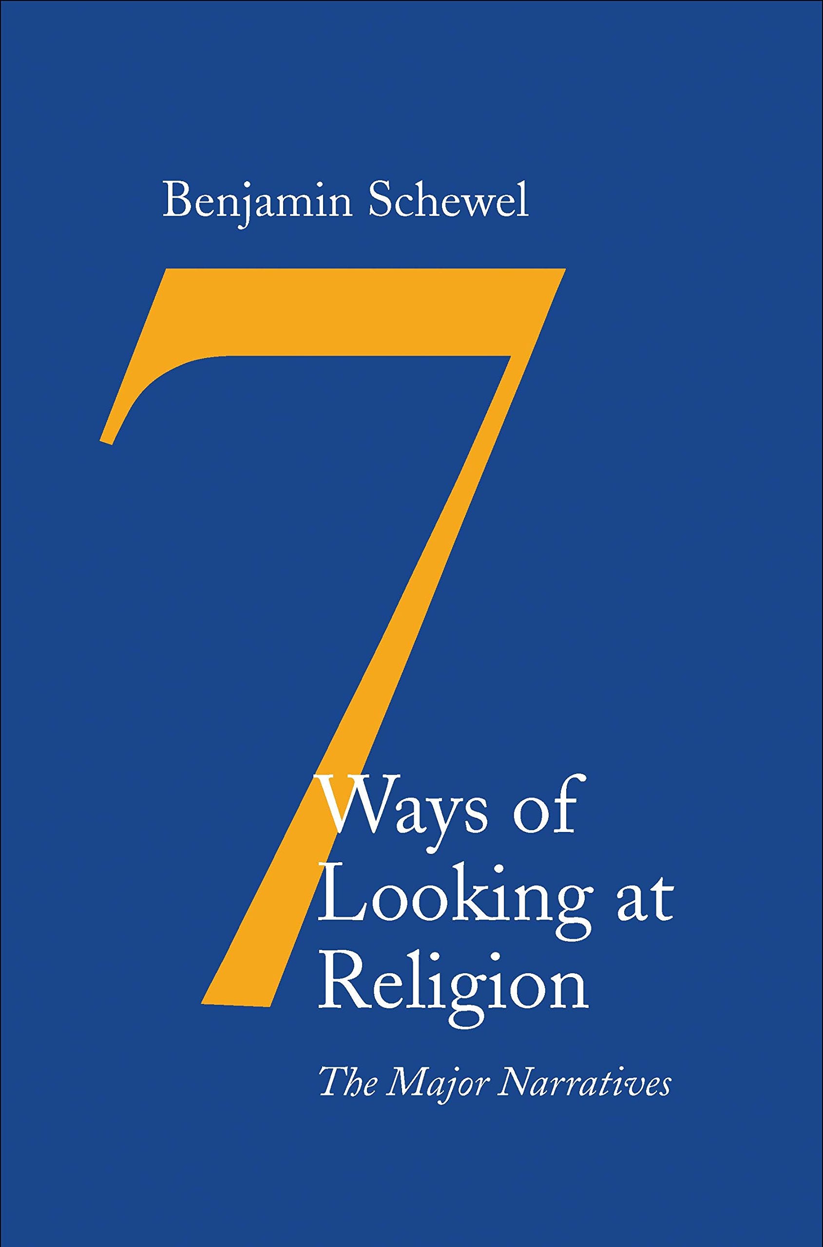 Seven Ways of Looking at Religion: The Major Narratives Philosophy