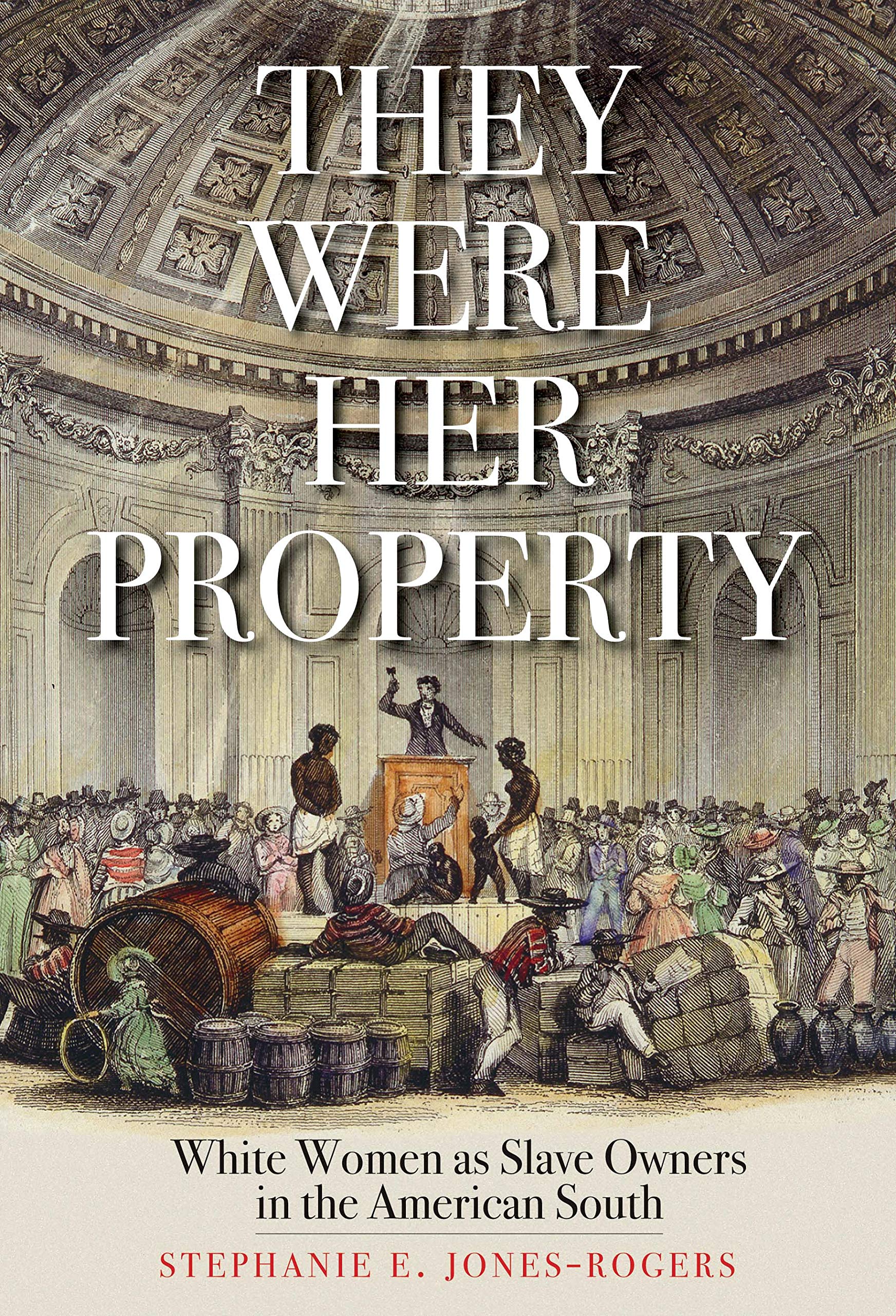 They Were Her Property: White Women As Slave Owners in the American South Books