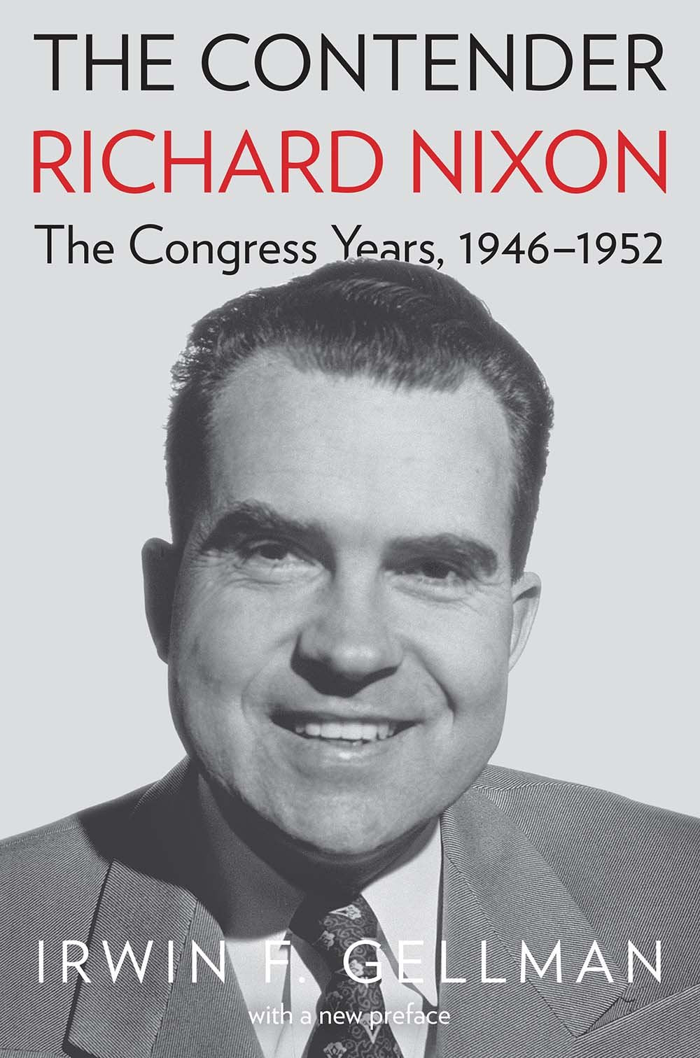 The Contender: Richard Nixon, the Congress Years, 1946-1952 Memories