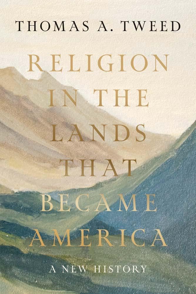 Religion in the Lands That Became America: A New History Philosophy