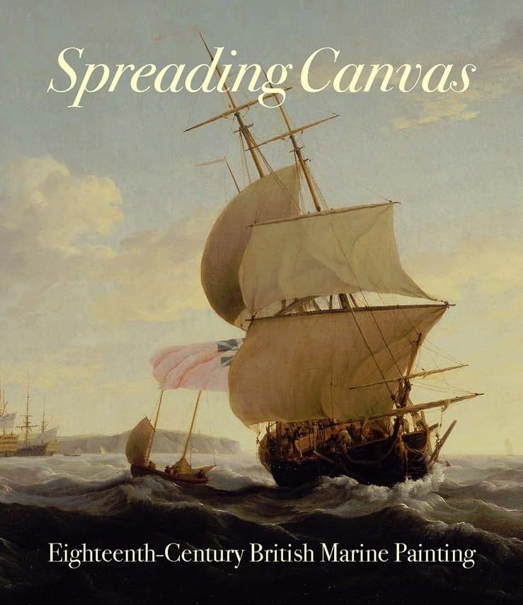 Spreading Canvas: Eighteenth-Century British Marine Painting (Icons of the Luso-Hispanic World) Film, Art & Culture