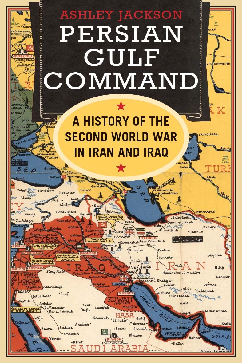 Persian Gulf Command: A History of the Second World War in Iran and Iraq Social Sciences