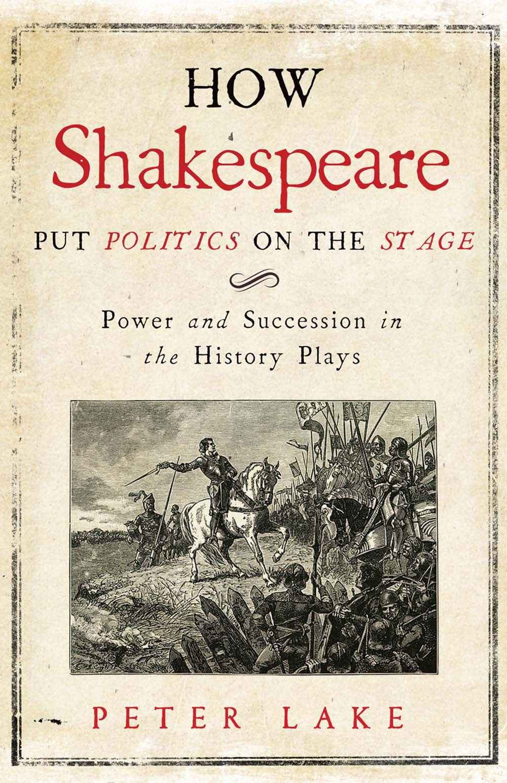 How Shakespeare Put Politics on the Stage: Power and Succession in the History Plays book