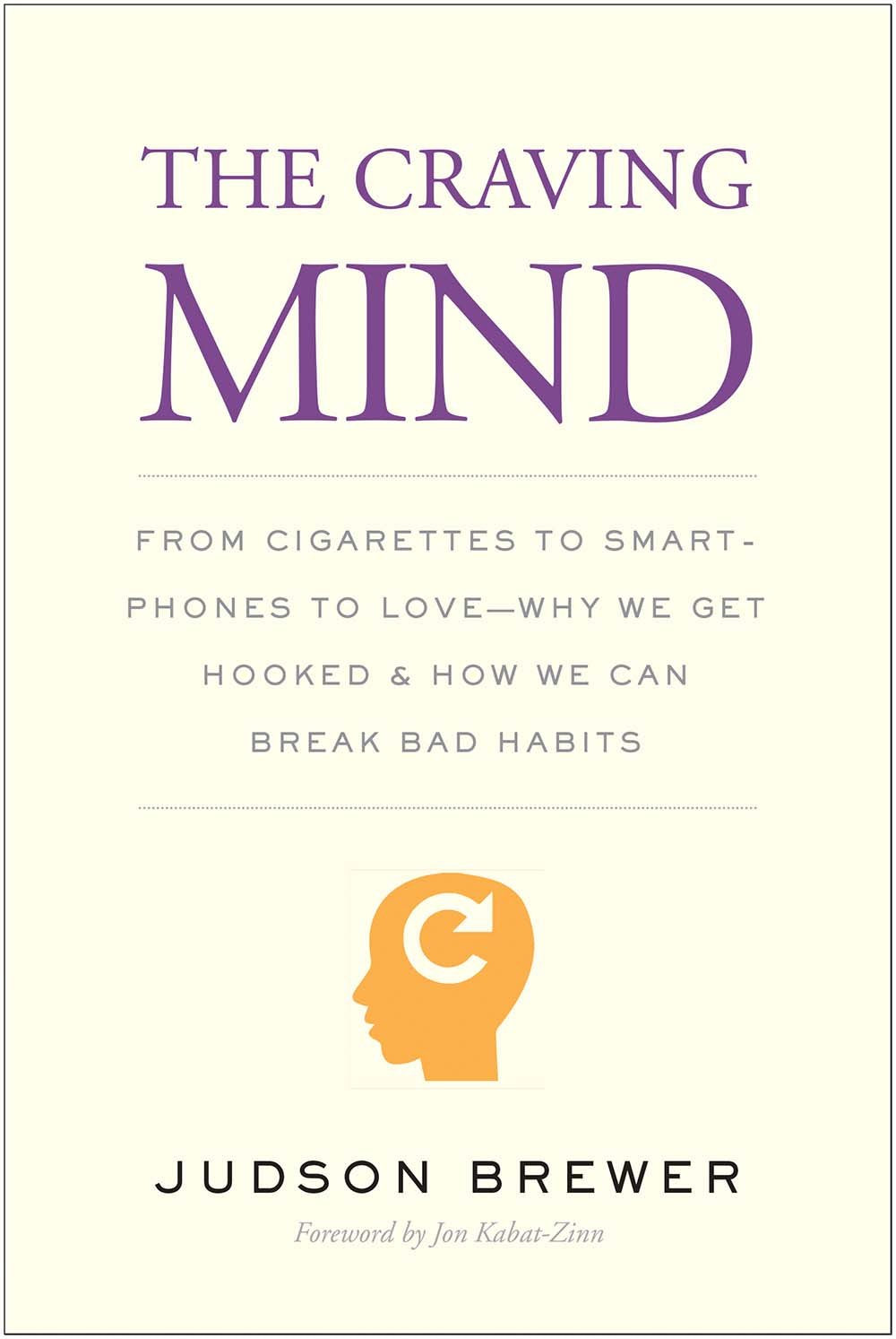 The Craving Mind: From Cigarettes to Smartphones to Love: Why We Get Hooked and How We Can Break Bad Habits Medicine