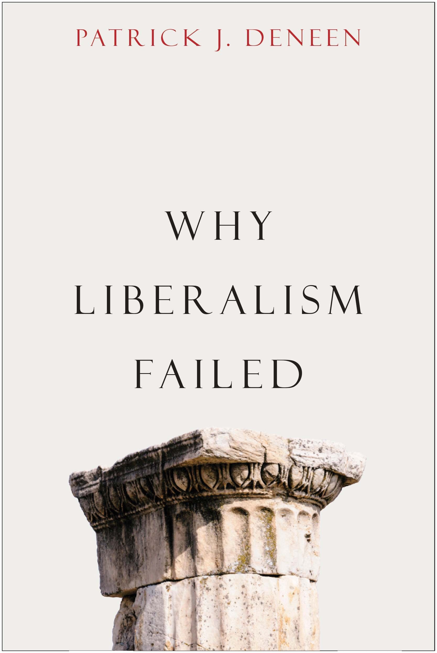 Why Liberalism Failed (Politics and Culture) Philosophy