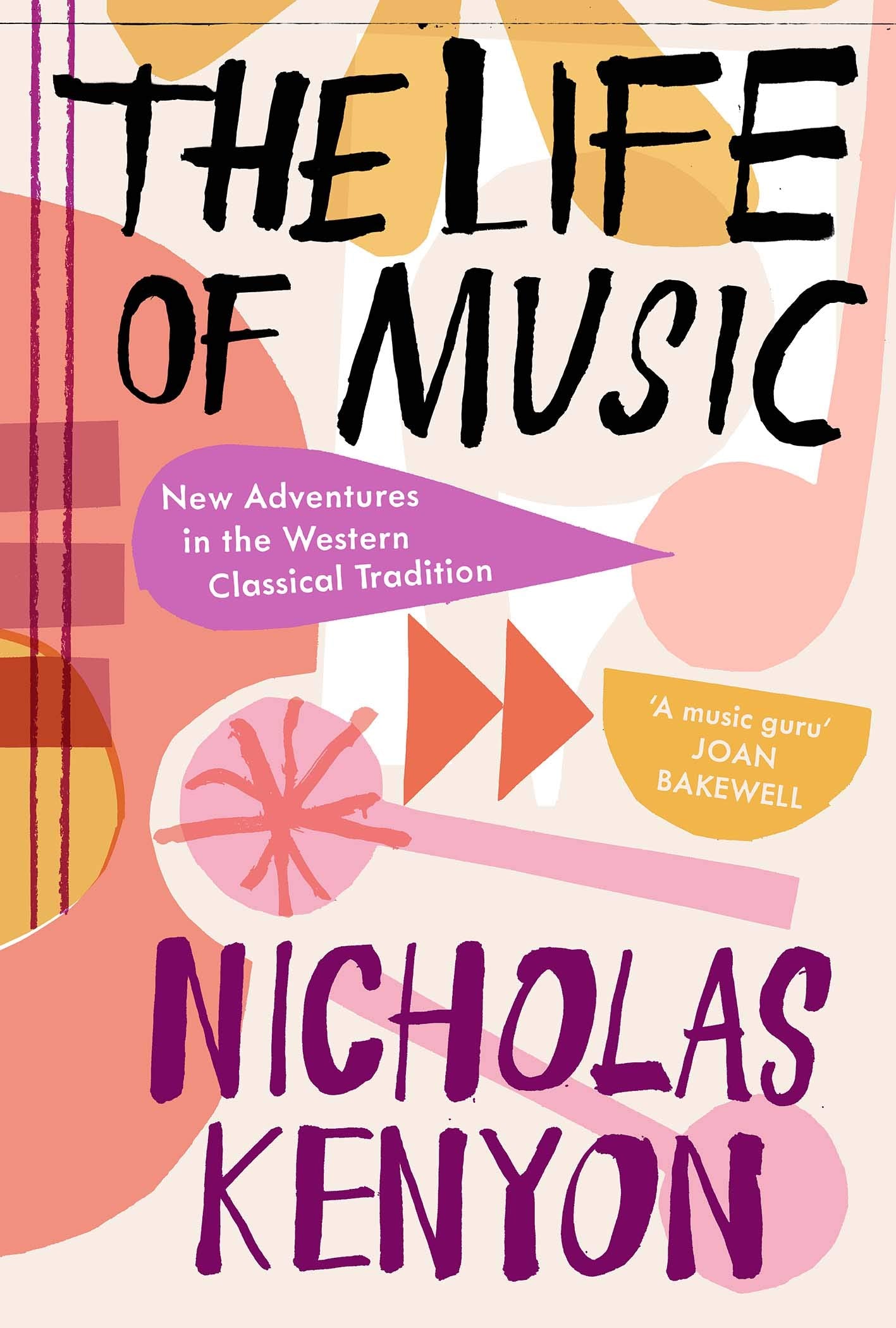 The Life of Music: New Adventures in the Western Classical Tradition Arts & Music