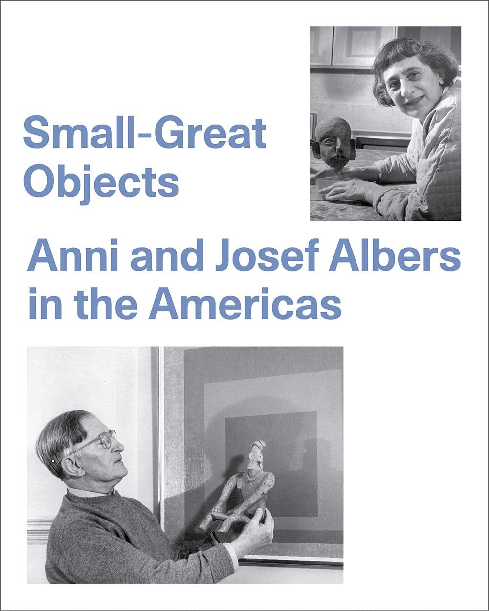 Small-great Objects: Anni and Josef Albers in the Americas book