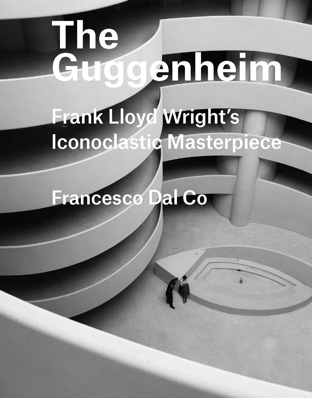 The Guggenheim: Frank Lloyd Wright's Iconoclastic Masterpiece (Great Architects/Great Buildings) Architecture