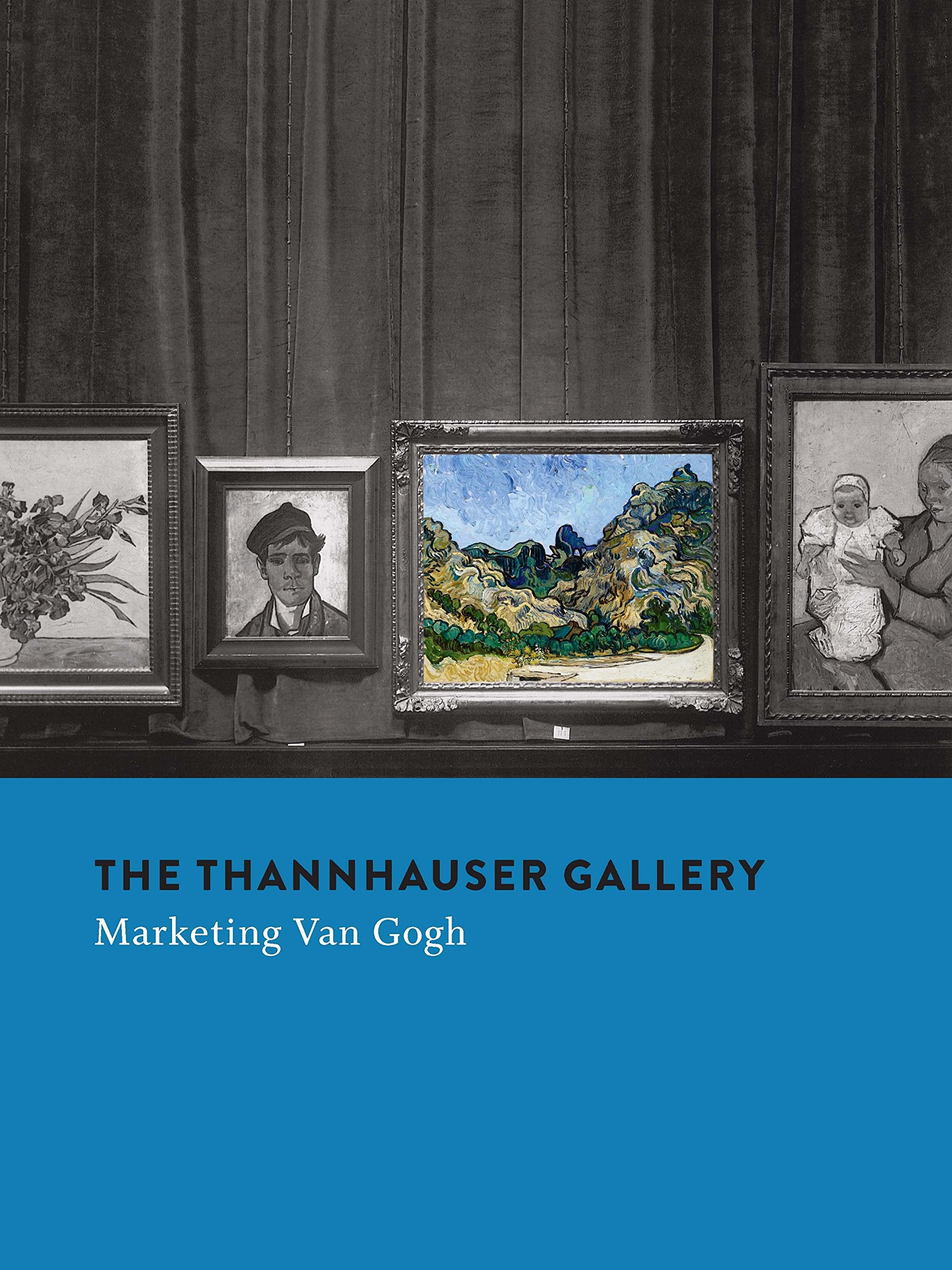The Thannhauser Gallery: Marketing Van Gogh (Mercatorfonds (Yale)) Film, Art & Culture
