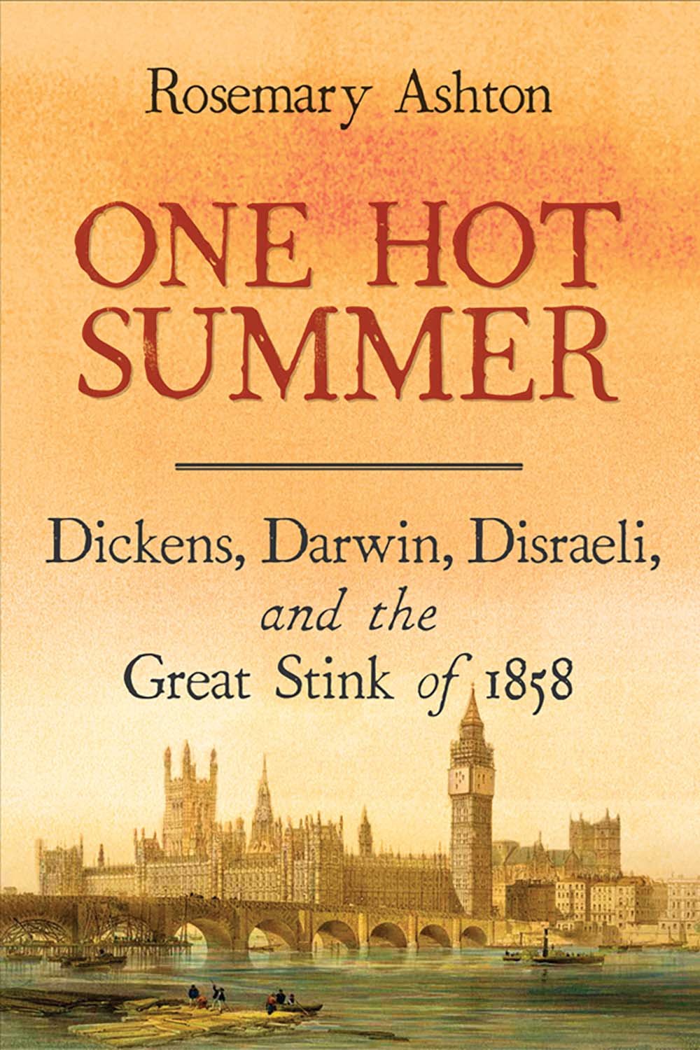 One Hot Summer: Dickens, Darwin, Disraeli, and the Great Stink of 1858 Art & Literature