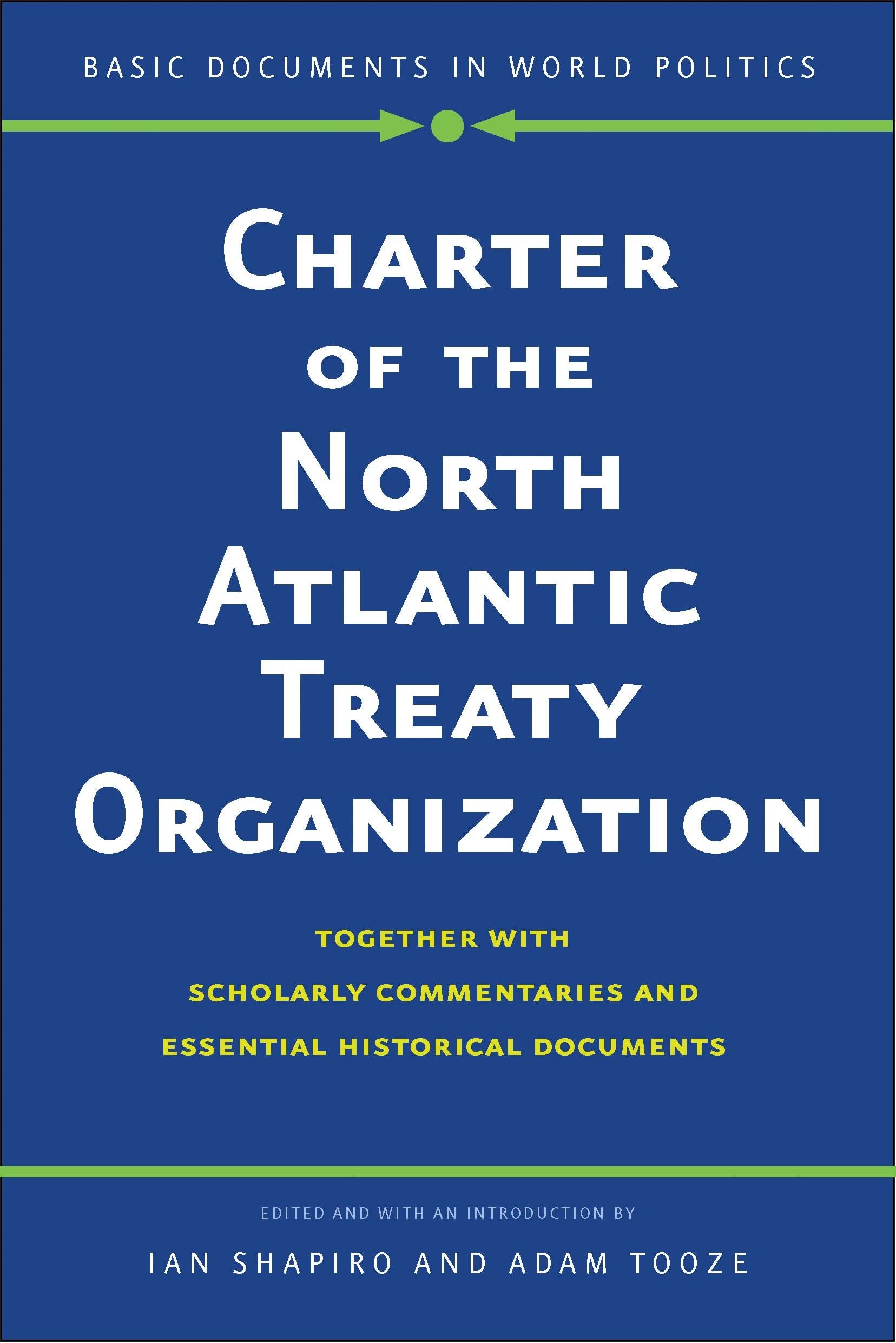 Charter of the North Atlantic Treaty Organization: Together with Scholarly Commentaries and Essential Historical Documents (Basic Documents in World Politics) Law