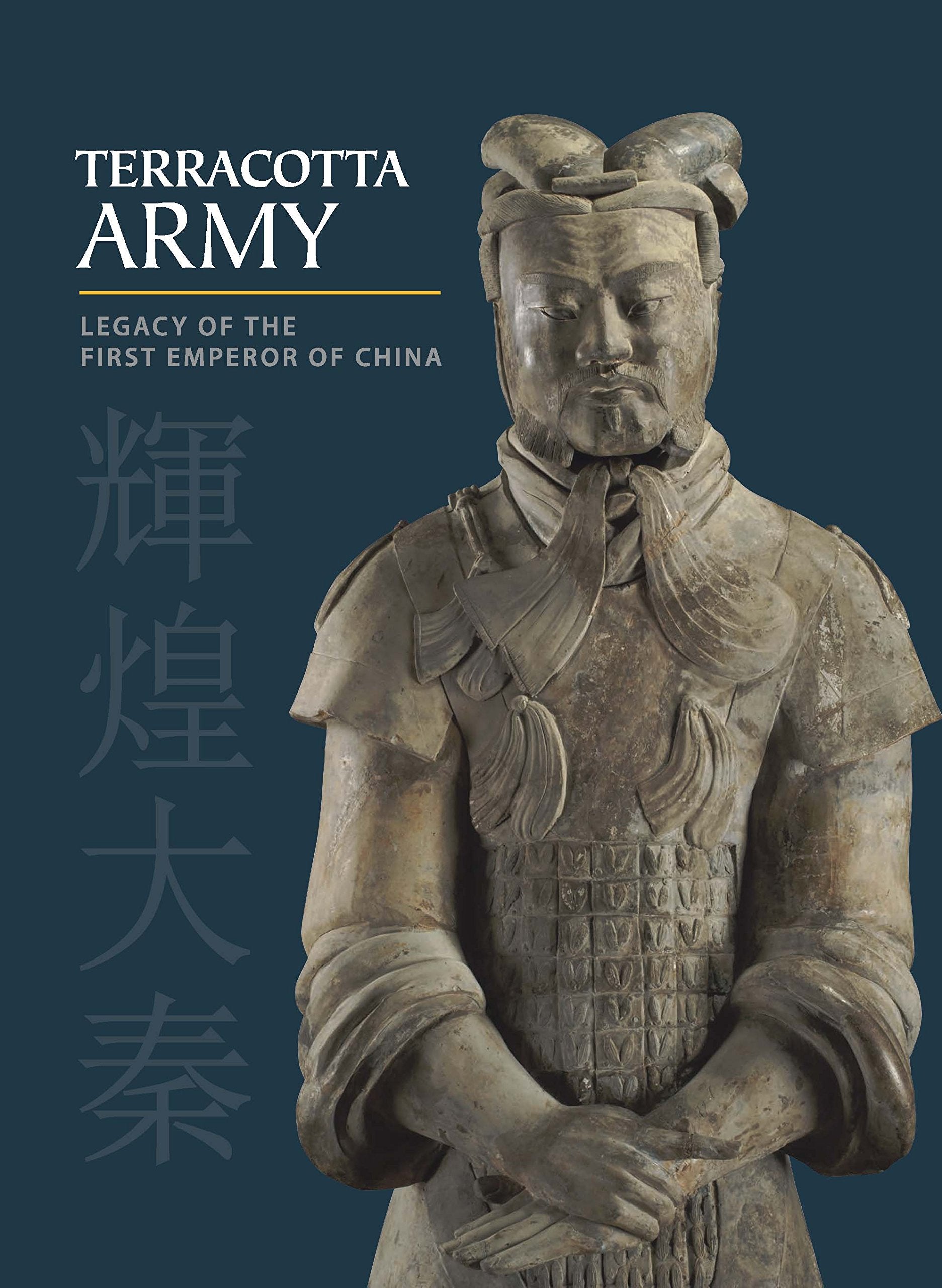 Terracotta Army: Legacy of the First Emperor of China (VIRGINIA MUSEUM OF FINE ARTS (YAL)) Social Sciences