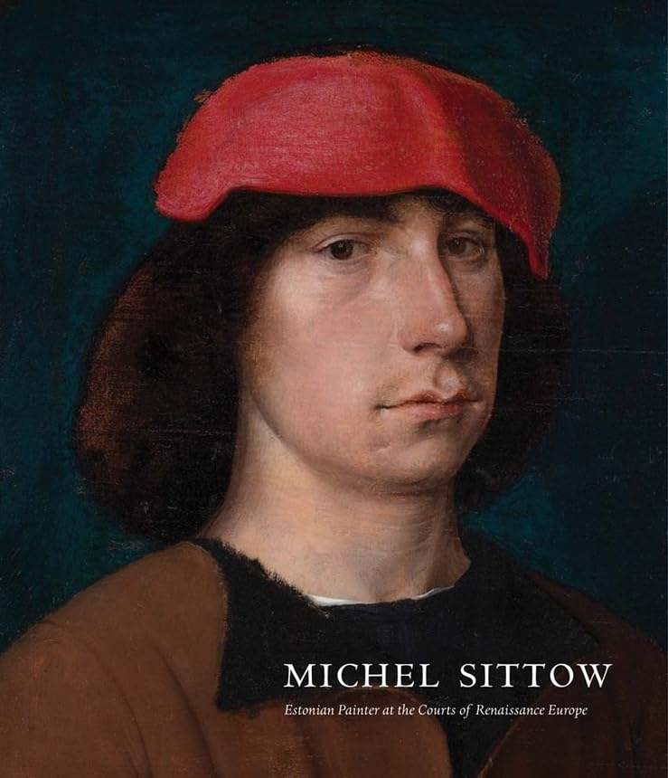 Michel Sittow: Estonian Painter at the Courts of Renaissance Europe book