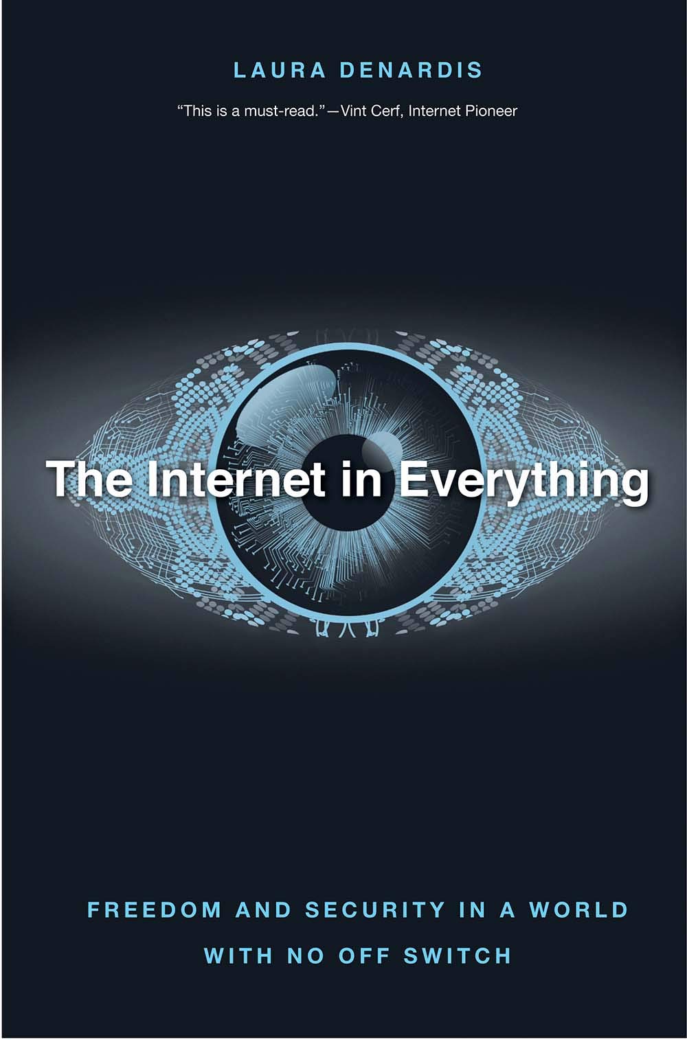 The Internet in Everything: Freedom and Security in a World With No Off Switch Media & Communication