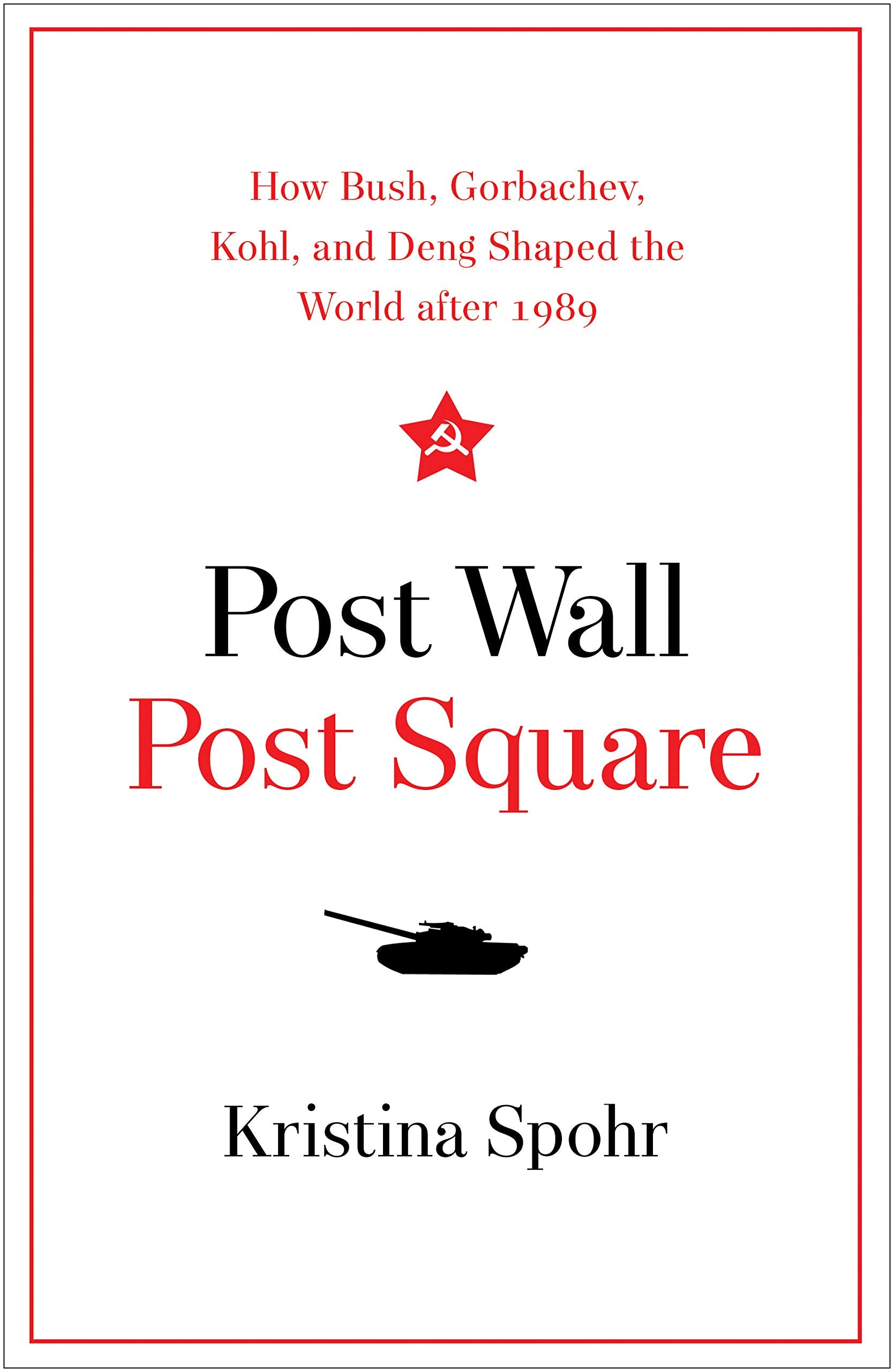 Post Wall, Post Square: How Bush, Gorbachev, Kohl, and Deng Shaped the World After 1989 Social Sciences
