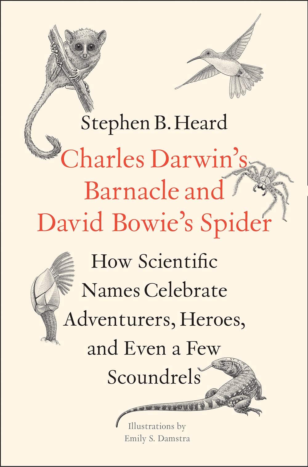 Charles Darwin's Barnacle and David Bowie's Spider: How Scientific Names Celebrate Adventurers, Heroes, and Even a Few Scoundrels book