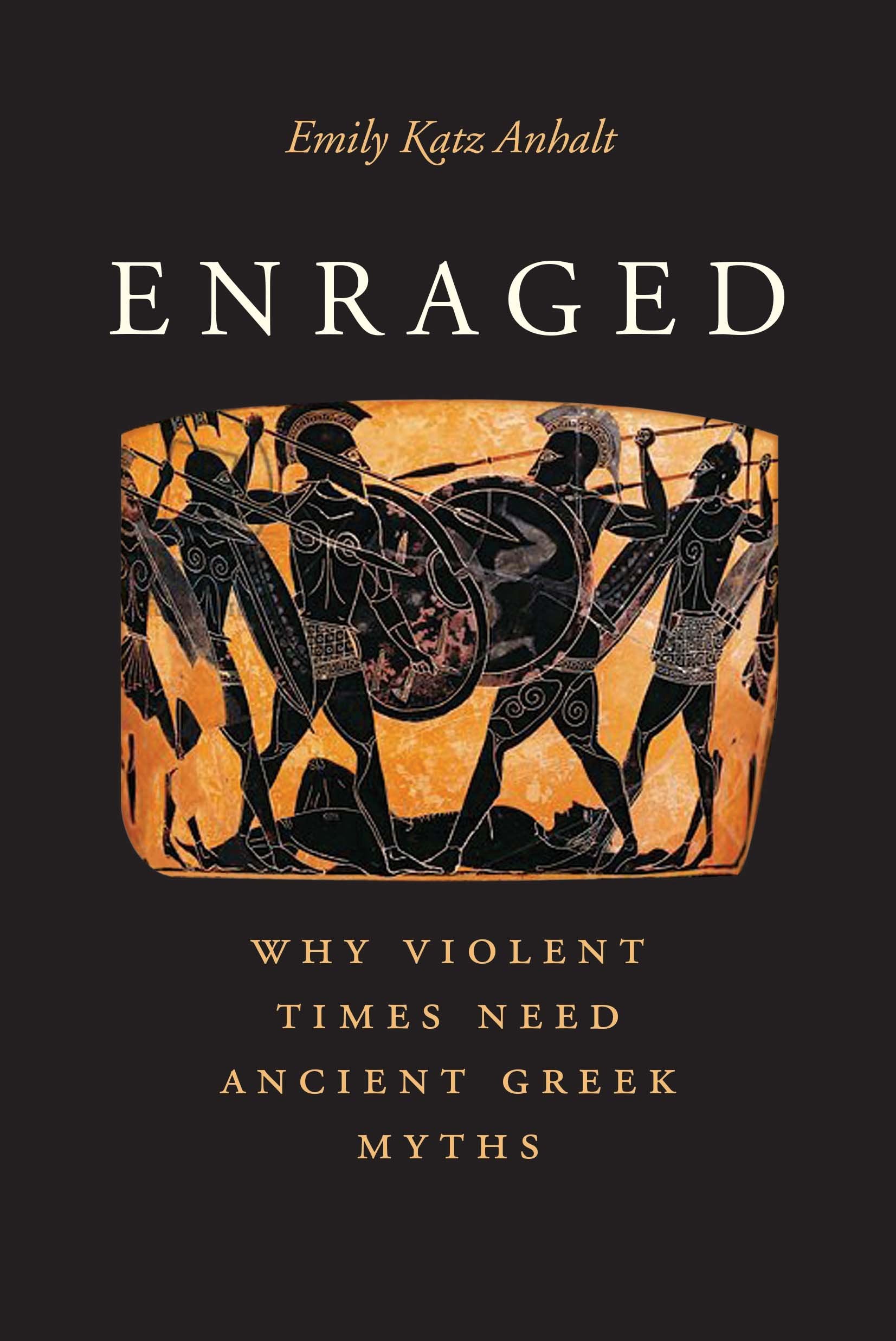 Enraged: Why Violent Times Need Ancient Greek Myths book
