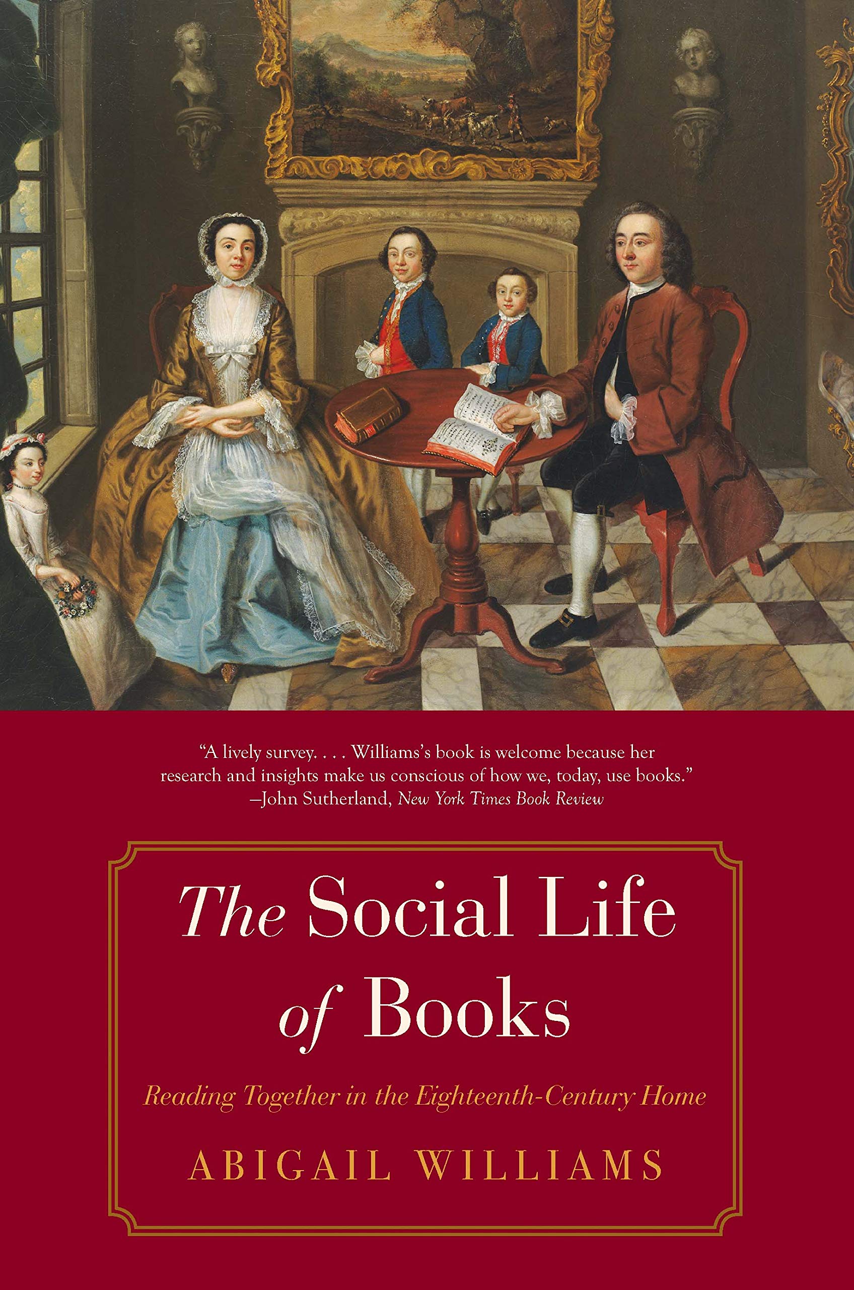 The Social Life of Books: Reading Together in the Eighteenth-Century Home (Lewis Walpole Series in Eighteenth-Century Culture and History) General education