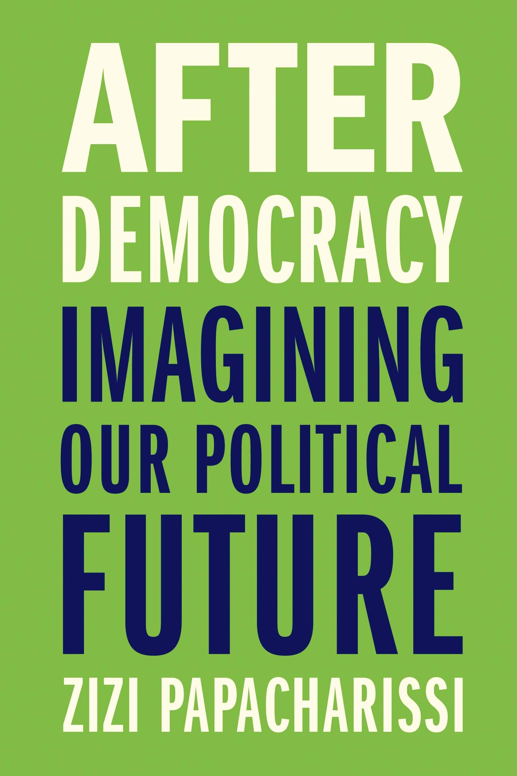After Democracy - Imagining Our Political Future Law