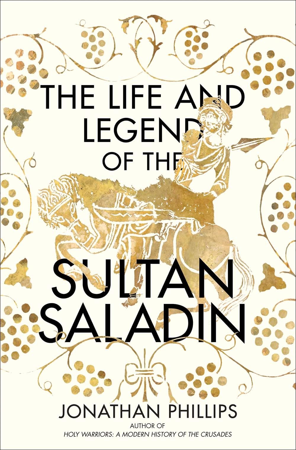 The Life and Legend of the Sultan Saladin Biographies & Memoirs