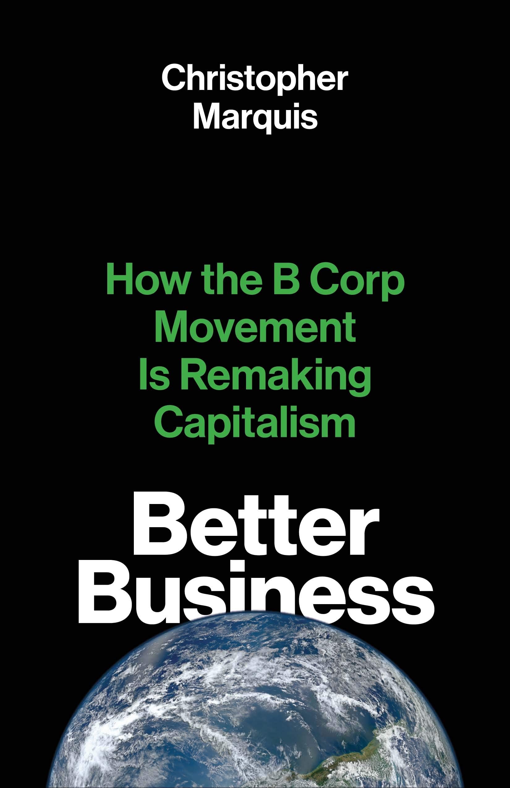 Better Business: How the B Corp Movement Is Remaking Capitalism Business, Finance & Career