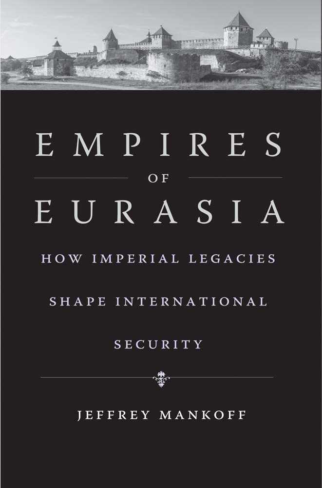Empires of Eurasia: How Imperial Legacies Shape International Security Social Sciences