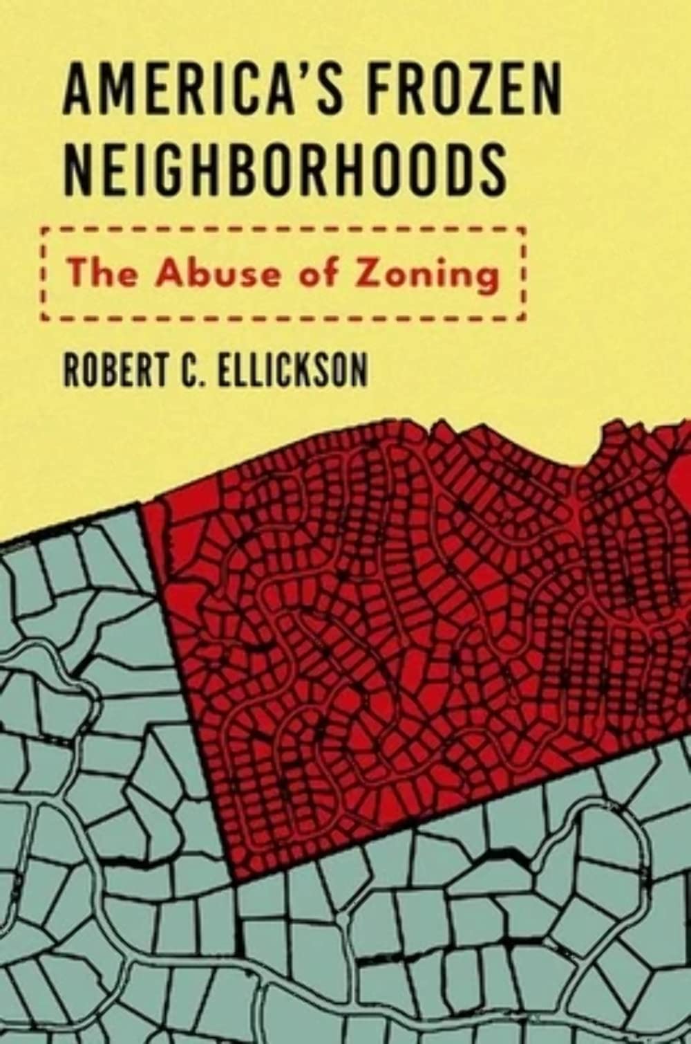 America's Frozen Neighborhoods: The Abuse of Zoning Business, Finance & Career